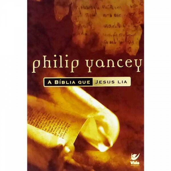 A Bíblia Que Jesus Lia | Philip Yancey